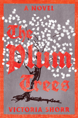 The Plum Trees by Victoria Shorr