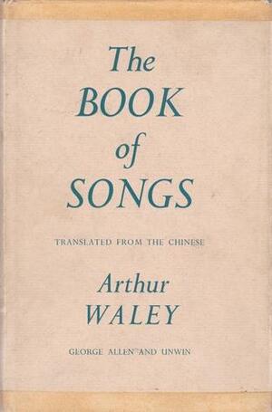 Book of Songs by Arthur Waley