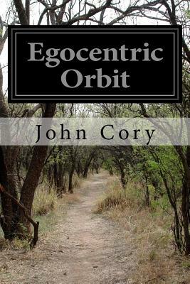 Egocentric Orbit by John Cory
