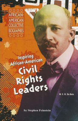 Inspiring African-American Civil Rights Leaders by Stephen Feinstein