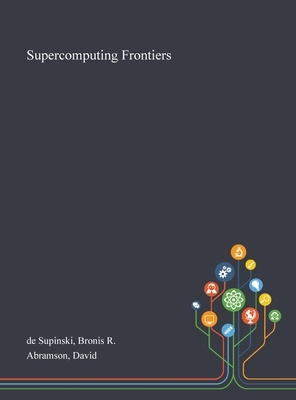 Supercomputing Frontiers by David Abramson, Bronis R. de Supinski