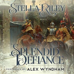 A Splendid Defiance by Stella Riley