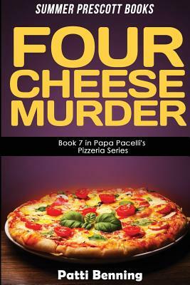 Four Cheese Murder by Patti Benning