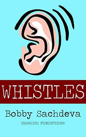 WHISTLES by Bobby Sachdeva