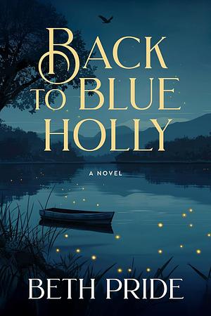 Back to Blue Holly by Beth Pride