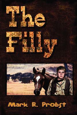 The Filly by Mark R. Probst