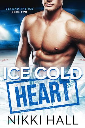 Ice Cold Heart by Nikki Hall