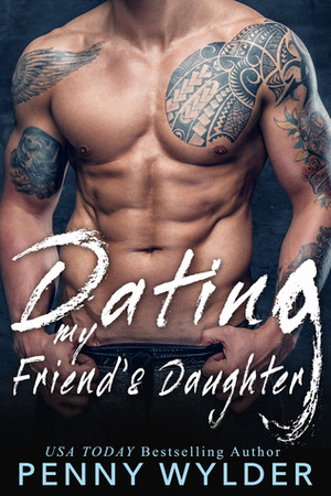 Dating my Friend's Daughter by Penny Wylder