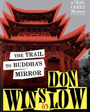 The Trail to Buddha's Mirror by Don Winslow