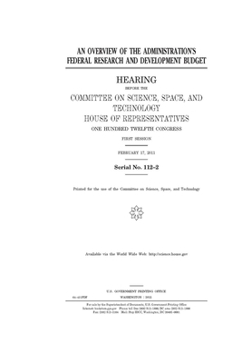 An overview of the administration's federal research and development budget by United S. Congress, Committee On Science Space an (house), United States House of Representatives