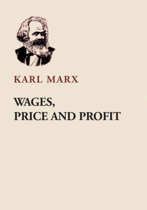 Wages, Price and Profit by Karl Marx