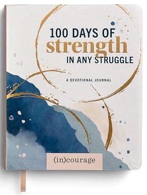 100 Days of Strength in Any Struggle: A Devotional Journal by (in)Courage