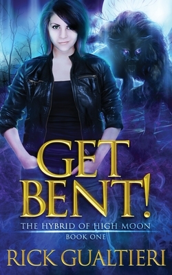 Get Bent! by Rick Gualtieri