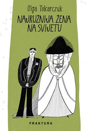 Najružnija žena na svijetu by Olga Tokarczuk