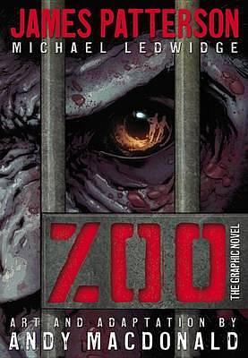 Zoo: The Graphic Novel by Andy Mcdonald, James Patterson, Michael Ledwidge