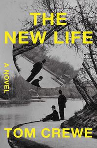 The New Life by Tom Crewe