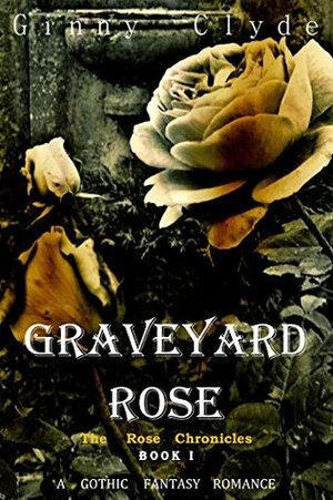 Graveyard Rose by Ginny Clyde