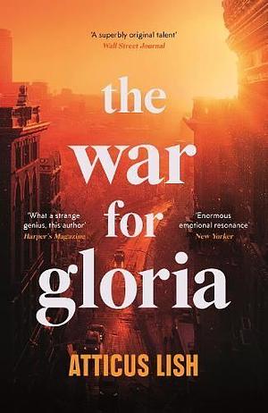 The War for Gloria by Atticus Lish