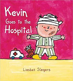 Kevin Goes to the Hospital by Liesbet Slegers