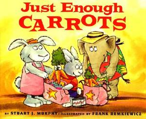 Just Enough Carrots: Comparing Quantities for Pre-K-Kindergarten by Stuart J. Murphy