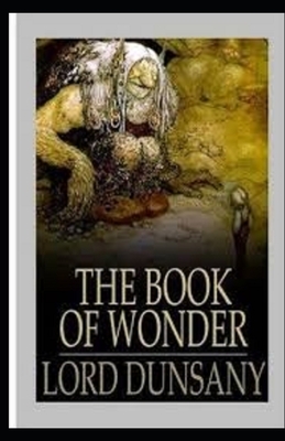 The Book of Wonder Illustrated by Lord Dunsany