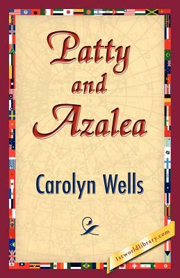 Patty and Azalea by Carolyn Wells