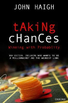 Taking Chances: Winning with Probability by John Haigh