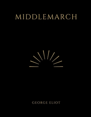 Middlemarch by George Eliot by George Eliot