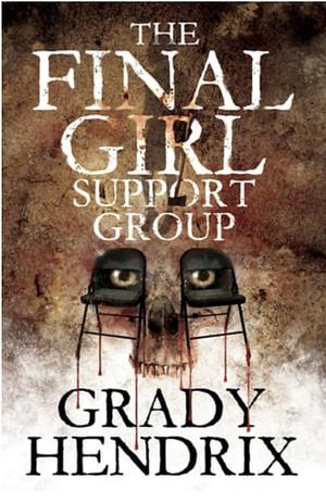 The Final Girl Support Group by Grady Hendrix