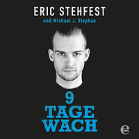 9 Tage wach by Michael J. Stephan, Eric Stehfest