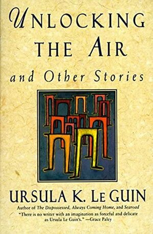 Unlocking the Air and Other Stories by Ursula K. Le Guin