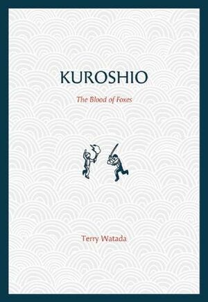 Kuroshio: The Blood of Foxes by Terry Watada