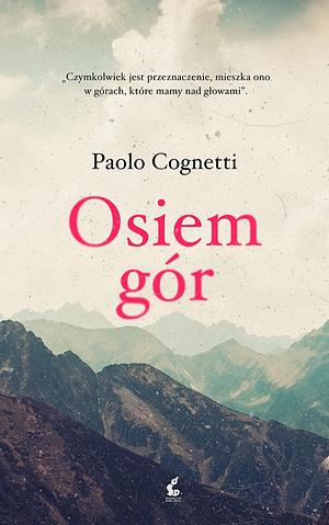 Osiem gór by Paolo Cognetti