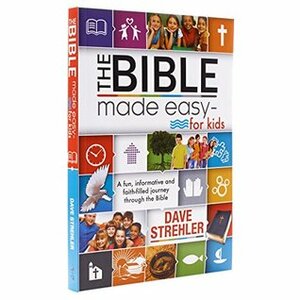 The Bible Made Easy for Kids by Laura Tucker, Dave Strehler