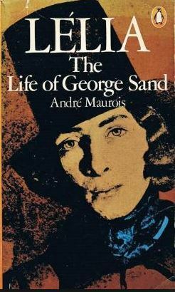 Lelia: The Life of George Sand by André Maurois