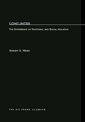 Loneliness: The Experience of Emotional and Social Isolation by Robert Weiss