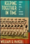 Keeping Together in Time: Dance and Drill in Human History by William H. McNeill