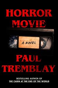 Horror Movie: A Novel by Paul Tremblay