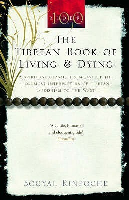 The Tibetan Book Of Living And Dying: A Spiritual Classic from One of the Foremost Interpreters of Tibetan Buddhism to the West by Sogyal Rinpoche