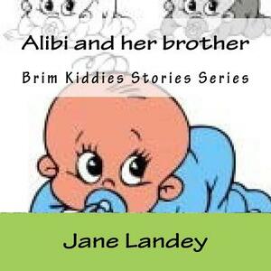 Alibi and her brother: Brim Kiddies Stories Series by Jane Landey