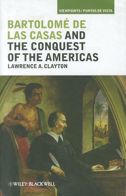 Bartolom de Las Casas and the Conquest of the Americas by 