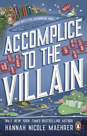 Accomplice to the Villain by Hannah Nicole Maehrer