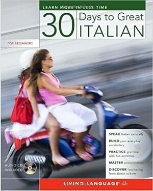 30 Days to Great Italian by Living Language, Ana Stojanovic, Zvjezdana Vrzic