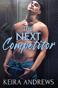 The Next Competitor by Keira Andrews