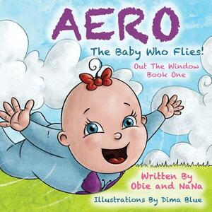 AERO The Baby Who Flies! Out The Window! by Nana, Obie