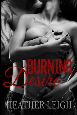 Burning Desire: (Condemned Angels MC Series #1) by Heather Leigh