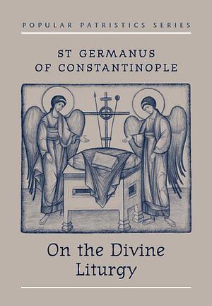 On the Divine Liturgy by St. Germanus of Constantinople