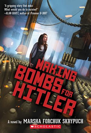 Making Bombs for Hitler by Marsha Forchuk Skrypuch