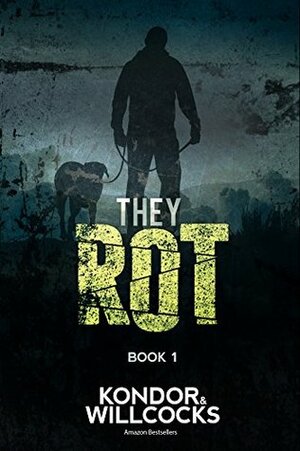 They Rot by Daniel Willcocks, Luke Kondor