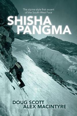 Shishapangma: The alpine-style first ascent of the south-west face by Doug Scott, Alex Macintyre
